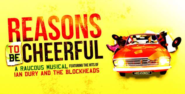Reasons to be Cheerful, a raucous musical featuring the hits of Ian Dury and the Blockheads