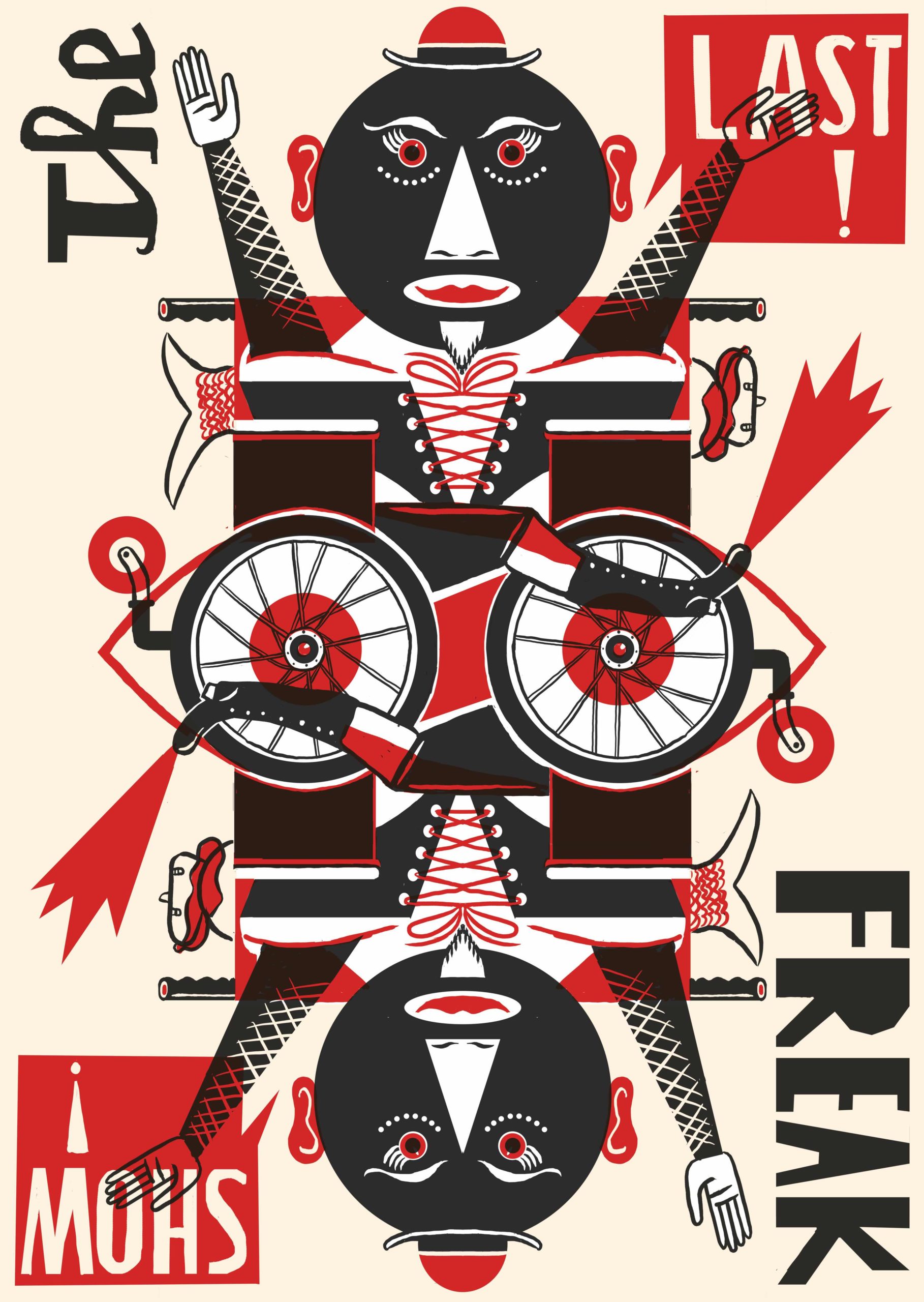 This piece with its mirrored central image is reminiscent of a playing card in it’s composition. It features a flamboyant character, dressed in a lace-up bodice and mask, looking defiantly at the viewer. The figure, and the wheelchair in which he sits, are made-up of geometric shapes, his face is a perfect black circle with a white triangle nose, and an oval cut out around the mouth. The image is bold and striking, using black, white and red on a cream background. One word, from the phrase, The Last Freak Show, is written in each of the four corners of the page. 
